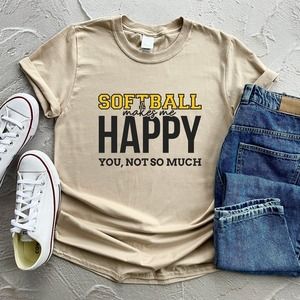 Softball Makes Me Happy You, Not So Much Shirt, Softball Mom Shirt